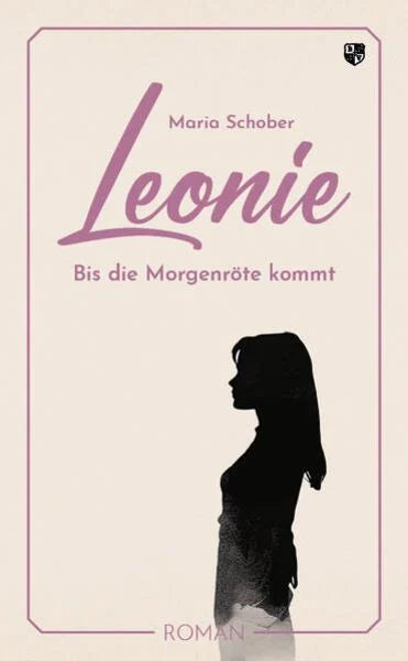 Leonie  Bis die Morgenröte kommt - Maria Schober