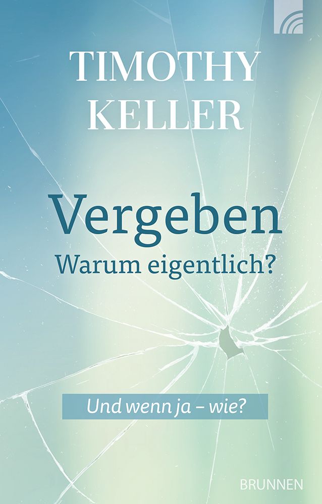 Vergeben - Warum eigentlich? - Timothy Keller