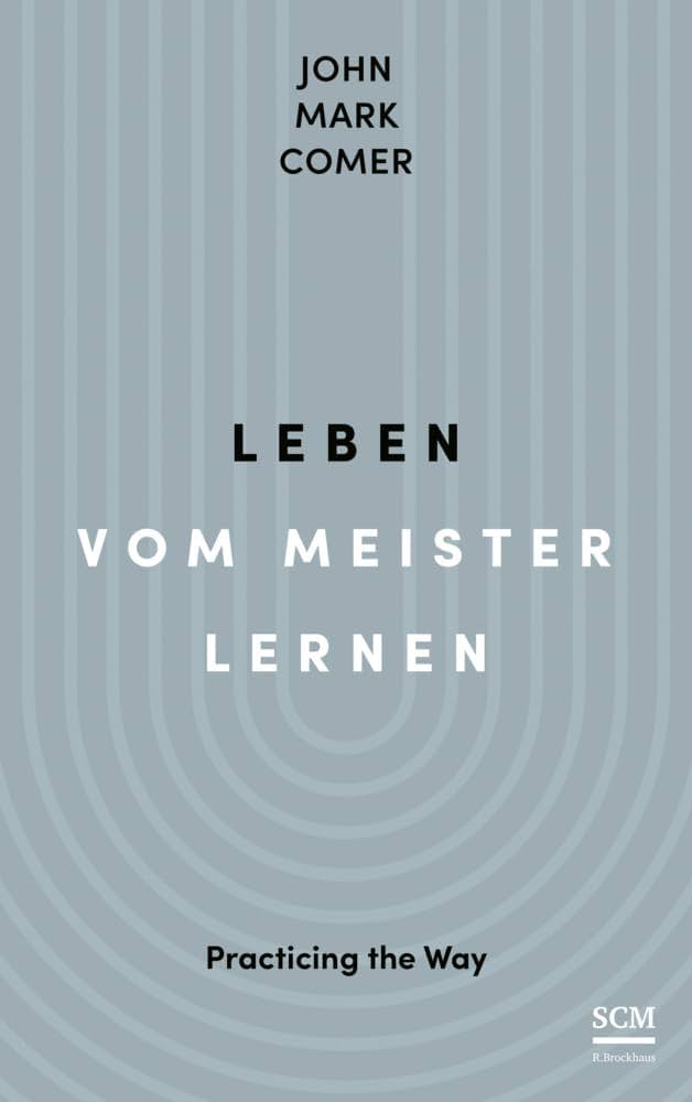 Leben vom Meister lernen - John Mark Comer