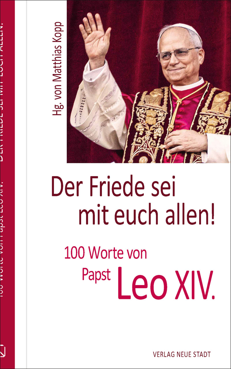 Der Frieden sei mit euch allen! 100 Worte von Papst Leo XIV. - Matthias Kopp