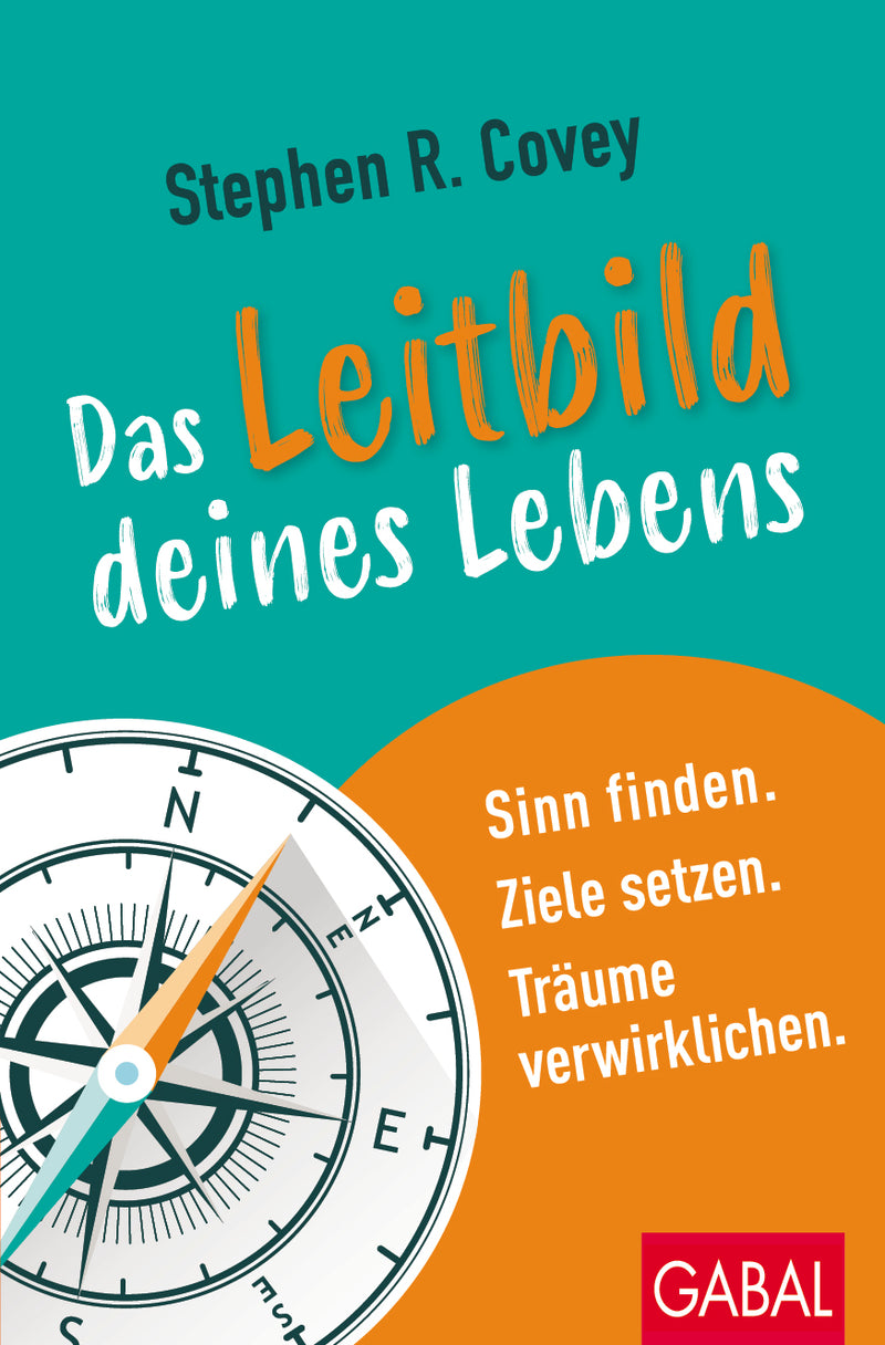 Das Leitbild deines Lebens - Stephen R. Coveys
