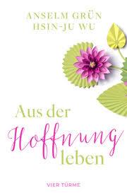 Aus der Hoffnung leben - Anselm Grün