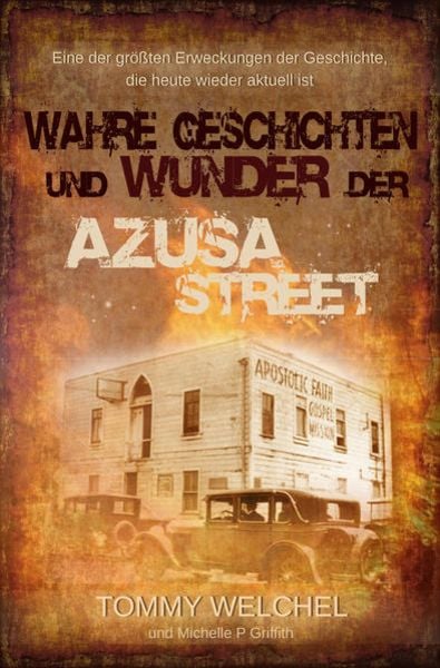 Wahre Geschichten und Wunder der Azusa Street - Tommy Welchel
